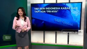 S&P Beri Indonesia Kabar Baik, Namun Masih Ada PR Ekonomi yang Perusak Optimisme
